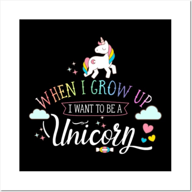 When I Grow Up I Want To Be A Unicorn - Kids Gift Wall Art by Nulian Sanchez